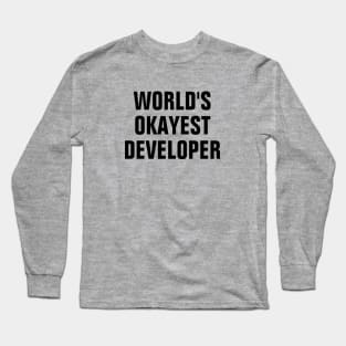 World's Okayest Developer - Black Text Long Sleeve T-Shirt